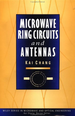 Microwave Ring Circuits and Antennas (Wiley Series in Microwave and Optical Engineering)