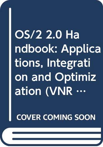 OS/2 2.0 Handbook: Applications, Integration and Optimization (VNR OS/2 series)