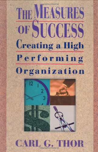 The Measures of Success: Creating a High Performing Organization