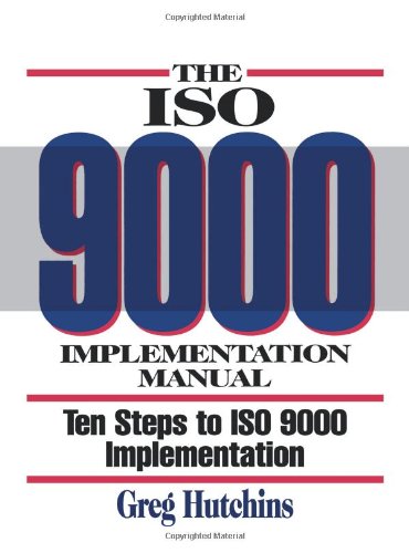 The ISO 9000 Implementation Manual: Ten Steps to ISO 9000 Registration