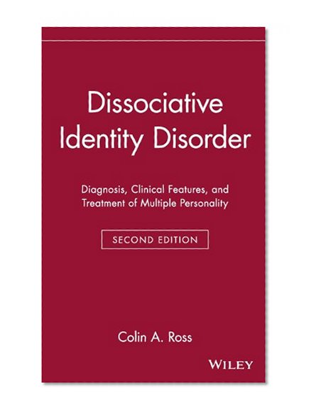 Dissociative Identity Disorder: Diagnosis, Clinical Features, and Treatment of Multiple Personality (Wiley Series in General and Clinical Psychiatry)