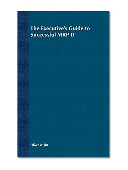 The Executive's Guide to Successful MRP II