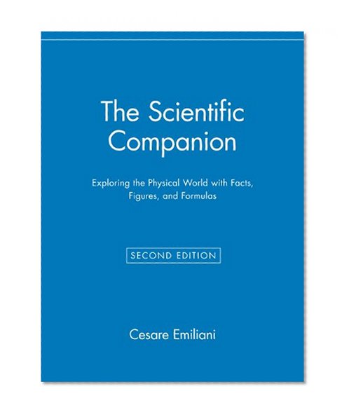 The Scientific Companion: Exploring the Physical World with Facts, Figures, and Formulas (Wiley Popular Scienc)