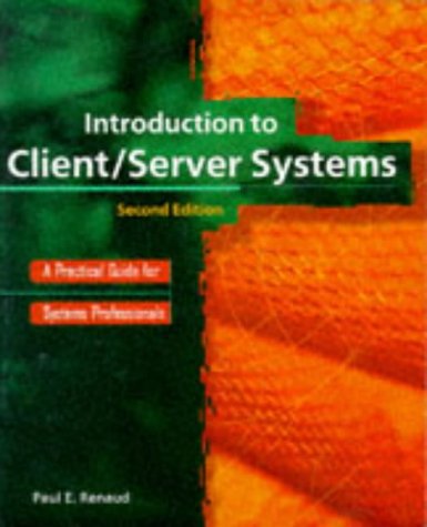 Introduction to Client/Server Systems: A Practical Guide for Systems Professionals