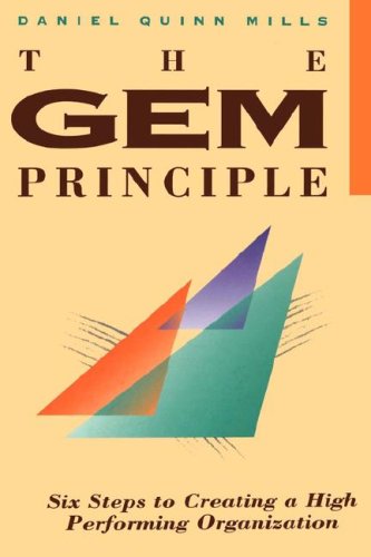 The GEM Principle: Six Steps to Creating a High Performance Organization