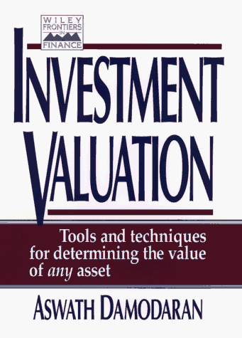 Investment Valuation: Tools and Techniques for Determining the Value of Any Asset (Wiley Frontiers in Science)
