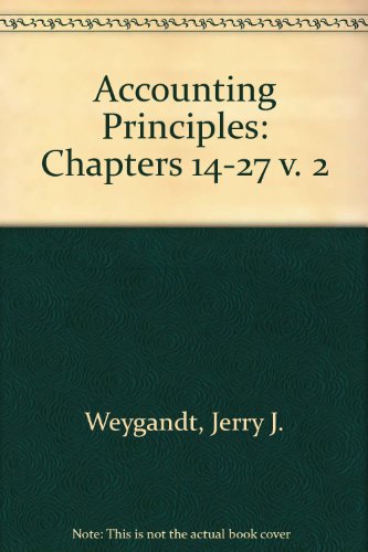 Accounting Principles, Chapters 14-27 (Chapters 14-27 v. 2)