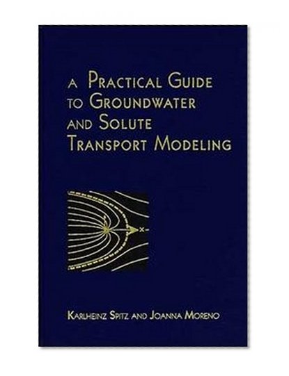 A Practical Guide to Groundwater and Solute Transport Modeling