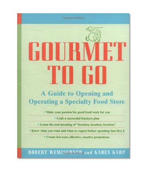 Gourmet to Go: A Guide to Opening and Operating a Specialty Food Store