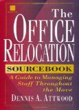 The Office Relocation Sourcebook: A Guide to Managing Staff Throughout the Move