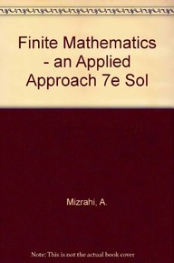 Finite Mathematics : An Applied Approach: Complete Solution Manual, 7e
