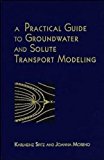 A Practical Guide to Groundwater and Solute Transport Modeling