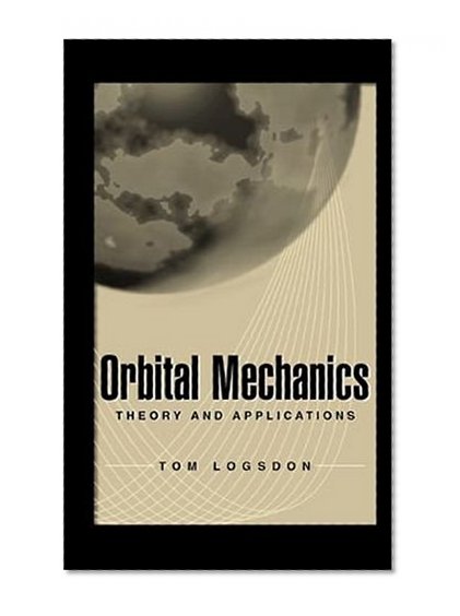 Orbital Mechanics: Theory and Applications