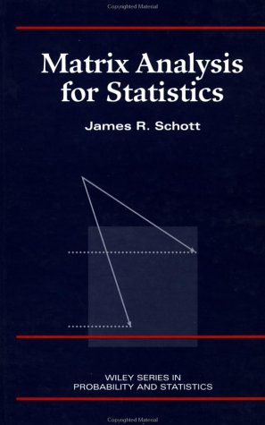 Matrix Analyis for Statistics (Wiley Series in Probability and Statistics)