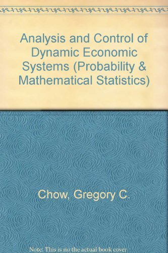 Analysis and Control of Dynamic Economic Systems (Wiley Series in Probability and Statistics - Applied Probability and Statistics Section)