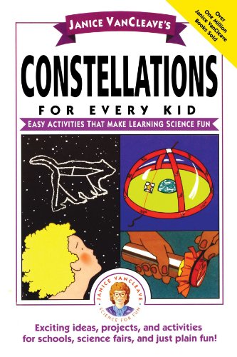 Book Cover Janice VanCleave's Constellations for Every Kid: Easy Activities that Make Learning Science Fun
