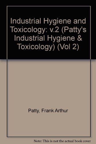 Industrial Hygiene and Toxicology: v.2 (Patty's Industrial Hygiene & Toxicology) (Vol 2)