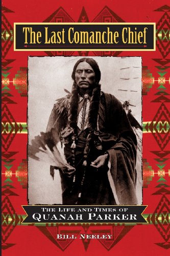Book Cover The Last Comanche Chief: The Life and Times of Quanah Parker