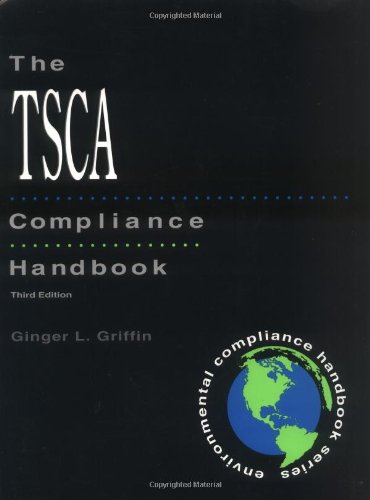 The TSCA Compliance Handbook (Environmental Compliance Handbook Series)