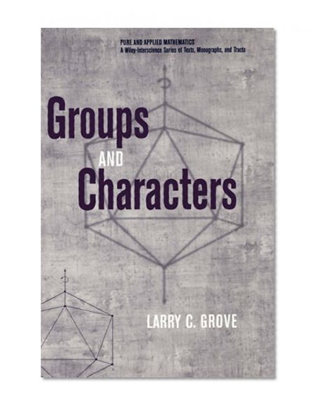 Groups and Characters (Pure and Applied Mathematics: A Wiley Series of Texts, Monographs and Tracts)