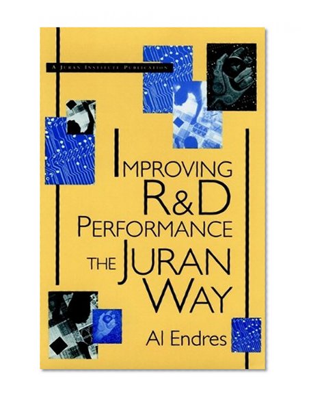 Improving R&D Performance: The Juran Way
