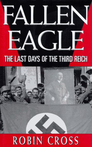 Fallen Eagle: The Last Days of the Third Reich