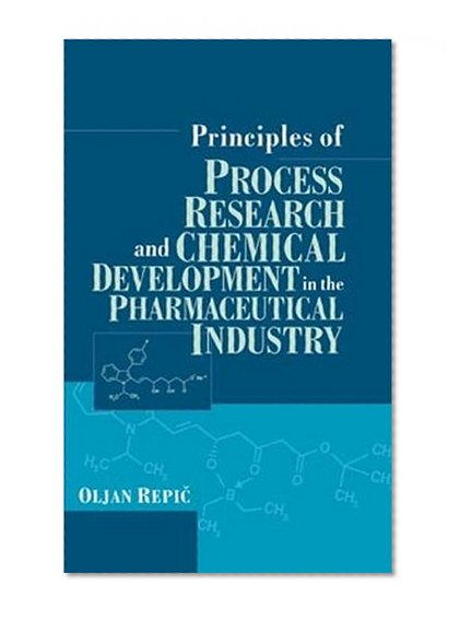 Principles of Process Research and Chemical Development in the Pharmaceutical Industry