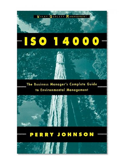 ISO 14000: The Business Manager's Complete Guide to Environmental Management