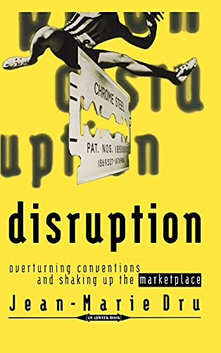 Disruption: Overturning Conventions and Shaking Up the Marketplace