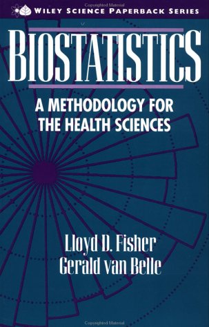 Biostatistics: A Methodology for the Health Sciences (Wiley Series in Probability & Mathematical Statistics: Applied Probability & Statistics)