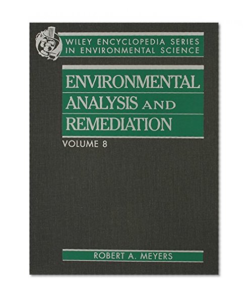Encyclopedia of Environmental Analysis and Remediation (Wiley Encyclopedia Series in Environmental Science) (Volume 8)