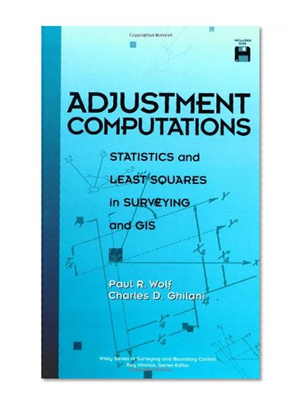 Adjustment Computations: Statistics and Least Squares in Surveying and GIS (Wiley Series in Surveying and Boundary Control)