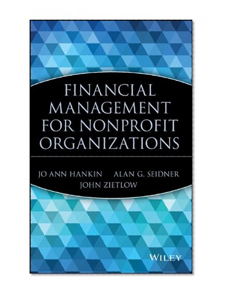 Financial Management for Nonprofit Organizations (Wiley Nonprofit Law, Finance and Management Series)