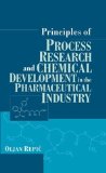 Principles of Process Research and Chemical Development in the Pharmaceutical Industry