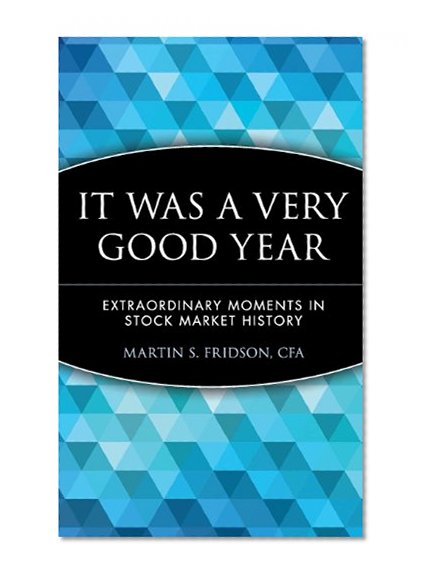 It Was a Very Good Year: Extraordinary Moments in Stock Market History