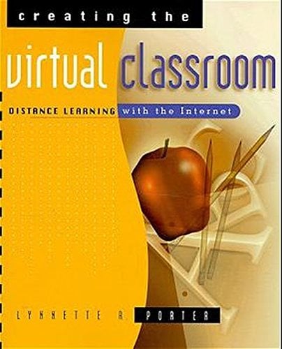 Book Cover Creating the Virtual Classroom: Distance Learning with the Internet (Wiley Series in Healthcare and)
