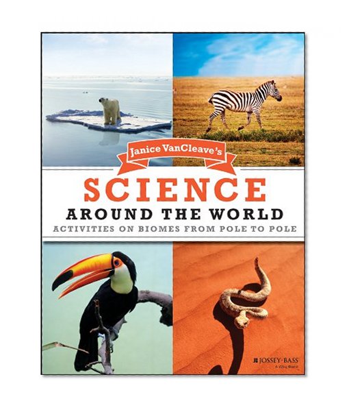 Book Cover Janice VanCleave's Science Around the World: Activities on Biomes from Pole to Pole