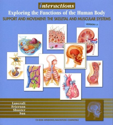 Interactions: Exploring the Functions of the Human Body , Support and Movement: The Skeletal and Muscular Systems