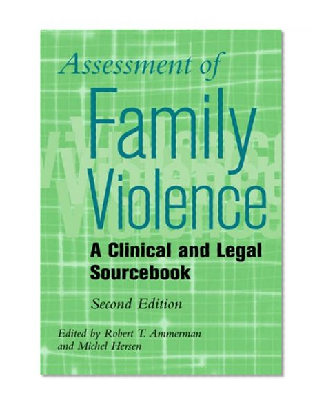Assessment of Family Violence: A Clinical and Legal Sourcebook (Wiley Series on Personality Processes)