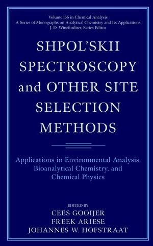 Shpol'Skii Spectroscopy and Other Site Selection Methods: Applications in Environmental Analysis, Bioanalytical Chemistry and Chemical Physics