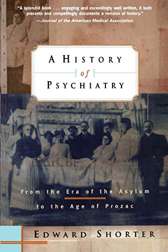 Book Cover A History of Psychiatry: From the Era of the Asylum to the Age of Prozac