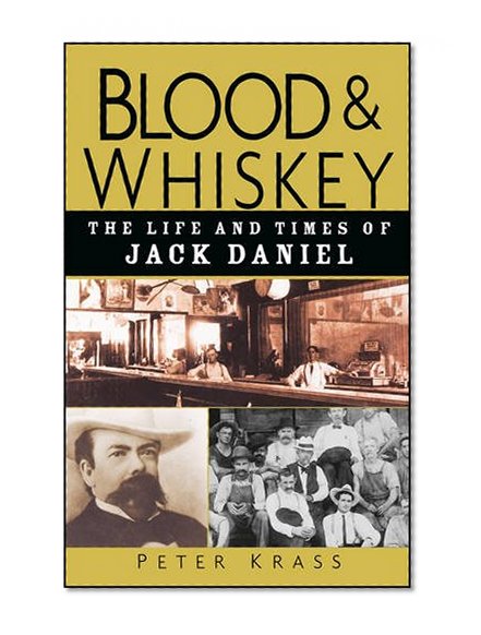 Book Cover Blood and Whiskey: The Life and Times of Jack Daniel