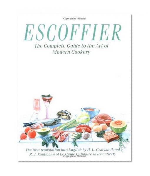 Escoffier: The Complete Guide to the Art of Modern Cookery