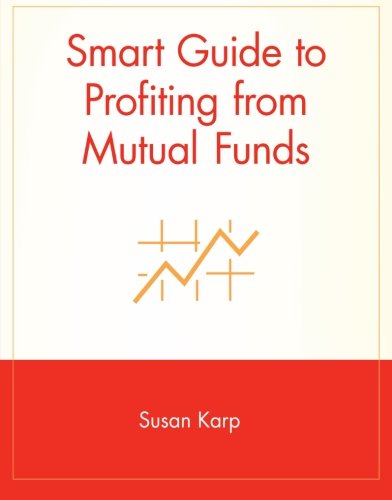 Smart Guide to Profiting from Mutual Funds