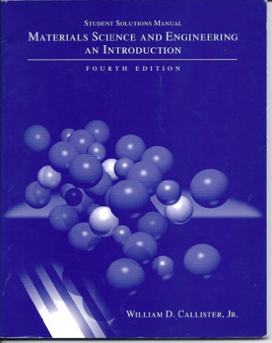 Materials Science and Engineering: Student Solutions Manual to 4r.e: An Introduction