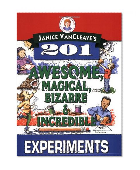 Book Cover Janice VanCleave's 201 Awesome, Magical, Bizarre, & Incredible Experiments