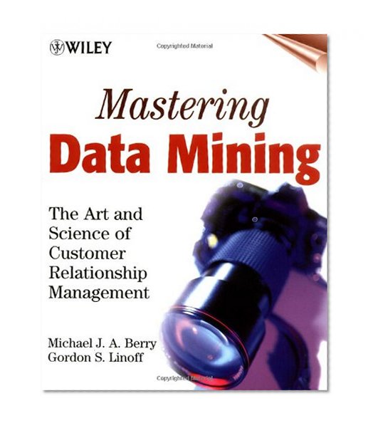 Book Cover Mastering Data Mining: The Art and Science of Customer Relationship Management