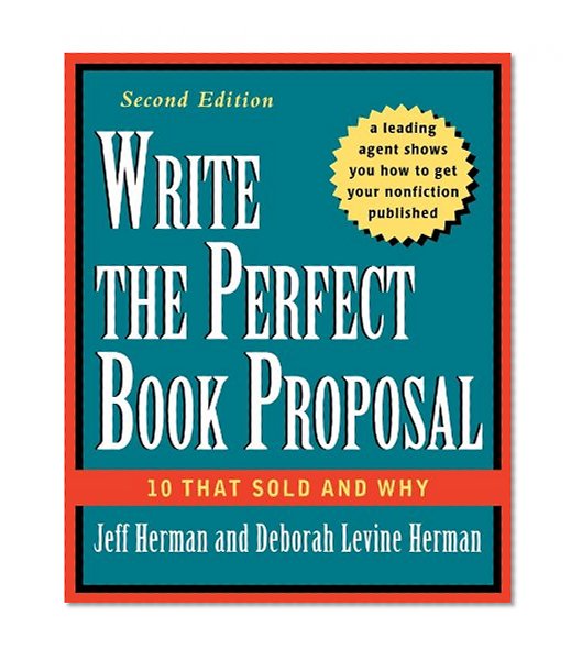 Write the Perfect Book Proposal: 10 That Sold and Why, 2nd Edition