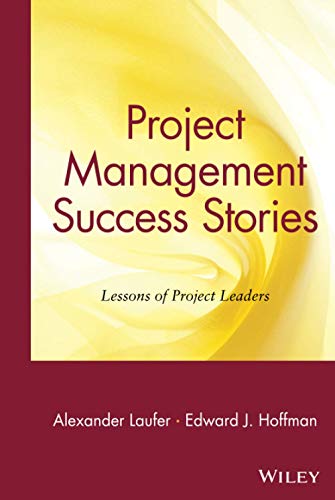 Project Management Success Stories: Lessons of Project Leadership