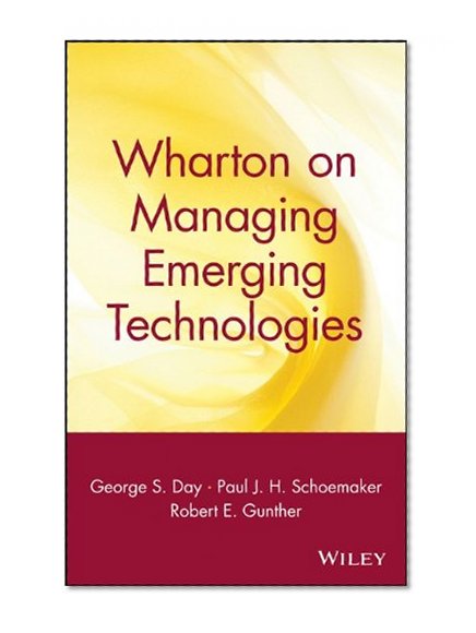 Wharton on Managing Emerging Technologies